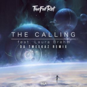 Download track The Calling (Da Tweekaz Extended Remix) Laura Brehm, TheFatRat