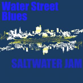 Download track Water Street Blues Saltwater Jam