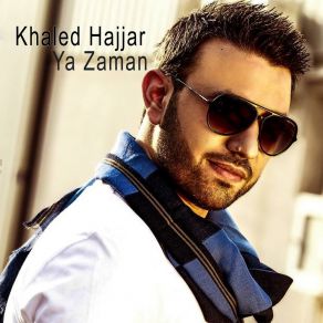 Download track Ya Zaman Khaled Hajjar