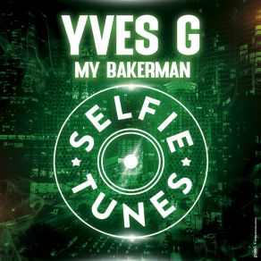 Download track My Bakerman (Radio Edit) Yves G