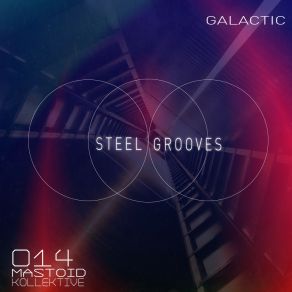 Download track Galactic (Original Mix) Steel Grooves