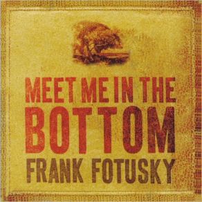 Download track When You've Got A Good Friend Frank Fotusky