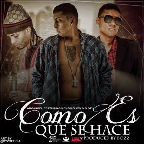 Download track Como Es Que Se Hace D. OZi, Arcángel, Ñengo Flow