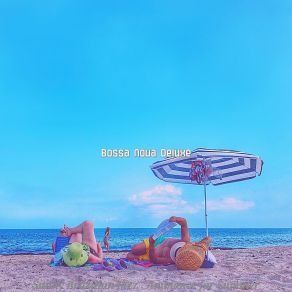 Download track Breathtaking Ambiance For Summer Bossa Nova Deluxe