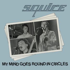 Download track My Mind Goes Round In Circles Squire