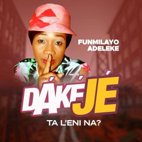 Download track Dake Je Funmilayo Adeleke