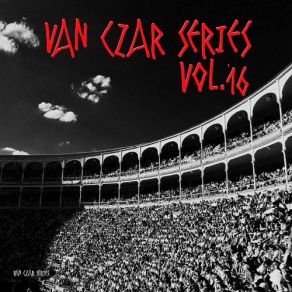 Download track Van Czar Series, Vol. 16 (Mixed By Van Czar) (Continuous DJ Mix) Van Czar