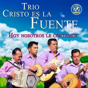 Download track Porque Si Le Amas Trio Cristo Es La Fuente