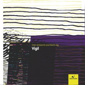 Download track Vigil Ii' Oren Ambarchi, Martin Ng