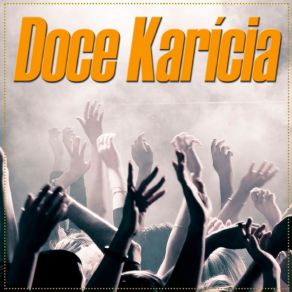 Download track Não Sou Mais Seu Brinquedo Banda Doce Karícia