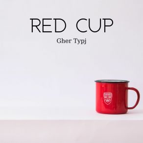 Download track Red Cup Gher Typj