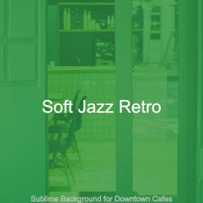 Download track Peaceful Ambience For Coffee Bars Soft Jazz Retro