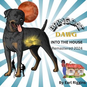 Download track Bring Dat Dawg Into The House (Remastered 2024) Earl Riggins