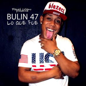 Download track Lo Que Fue Bulin 47