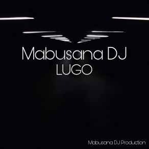 Download track Lugo (Extended Version) Mabusana Dj