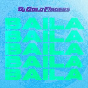 Download track Baila DJ Goldfingers