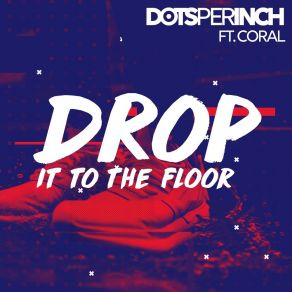 Download track Drop It To The Floor (Radio Edit) Dots Per Inch