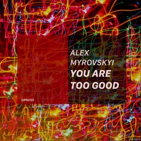 Download track You Are Too Good (Ariel Medina Remix) Alex MyrovskyiAriel Medina