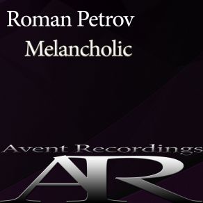 Download track Melancholic (Original Mix) Roman Petrov