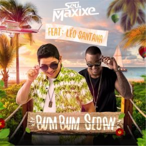 Download track Bumbum Sedan (Léo Santana) Seu MaxixeLÉO SANTANA