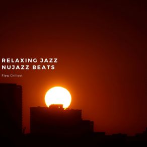 Download track Relaxing Jazz, Nujazz Beats Flow Chillout