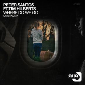 Download track Where Do We Go (Original Mix) Peter Santos, Tim Hilberts