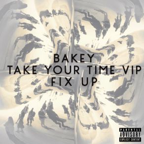 Download track TAKE YOUR TIME VIP BakeyM. A. R. II. E. L