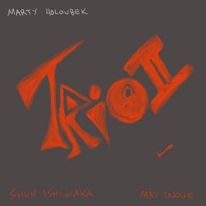 Download track Naruyouninaru Marty Holoubek, Shun Ishiwaka, May Inoue