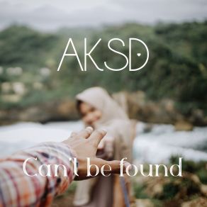 Download track Can't Be Found AKSD