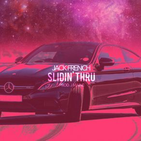 Download track Slidin' Thru JACK FRENCH