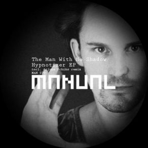 Download track Hypnotizer (Arjuna Schiks Remix) The Man, No Shadow