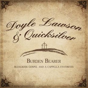 Download track Burden Bearer Doyle Lawson, Quicksilver