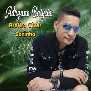 Download track Prefiro Viver Sozinho Adryano Batysta