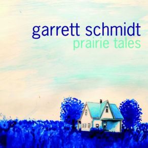 Download track Prairie Tales Garrett Schmidt