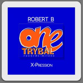 Download track X-Pression (After 4 A. M. Mix) Robert B