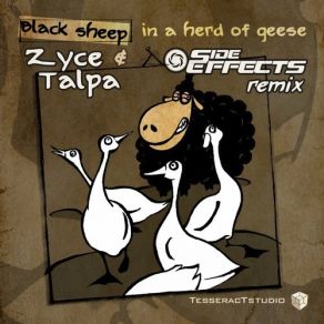 Download track Black Sheep In A Herd Of Geese (Side Effects Remix) Zyce, Talpa