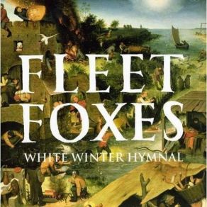 Download track White Winter Hymnal Fleet Foxes