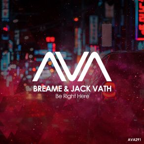 Download track Be Right Here (Extended Mix) Breame, Jack Vath