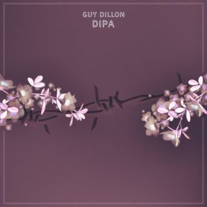 Download track Dipa (Original Mix) Guy Dillon