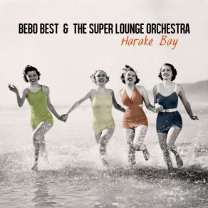 Download track Martini On The Beach Bebo Best The Super Lounge Orchestra