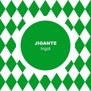 Download track Ingot Jigante