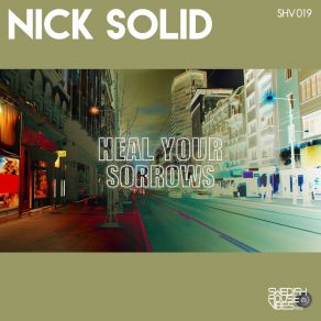 Download track Heal Your Sorrows (Paul Vain Remix) Nick Solid