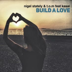 Download track Build A Love (T. O. M Remix Extended) Nigel Stately