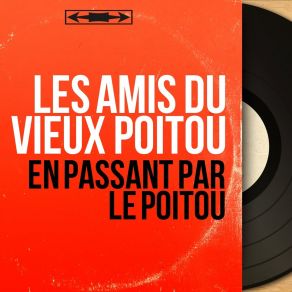 Download track Ol' Est Peurtant Temps De M'y Marier Les Amis Du Vieux Poitou