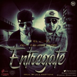 Download track Entregate Carlitos Rossy, Bf El Duro