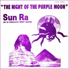 Download track The Night Of The Purple Moon (Alternate Take) His Intergalactic Infinity Arkestra, Sun Ra
