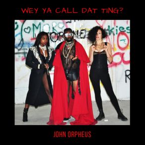 Download track Wey Ya Call Dat Ting? John Orpheus