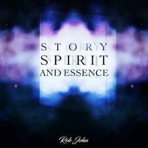 Download track Story Spirit And Essence Rob John