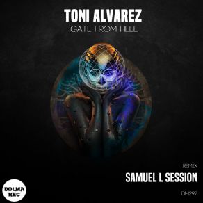 Download track Gate From Hell (Samuel L Session Remix) Toni AlvarezSamuel L. Session