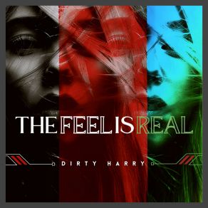 Download track The Feel Is Real (Instrumental) Dirty HarryThe Instrumental